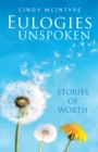 Image for Eulogies Unspoken: Stories of Worth