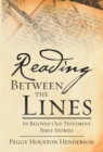 Image for Reading Between the Lines: In Beloved Old Testament Bible Stories