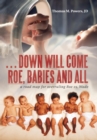 Image for . . . Down Will Come Roe, Babies and All