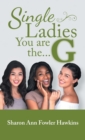 Image for Single Ladies, You Are the G
