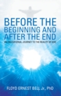 Image for Before the Beginning and After the End: An Educational Journey to the Reality of God