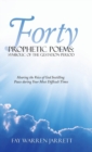 Image for Forty Prophetic Poems : Symbolic of the Gestation Period: Hearing the Voice of God Instilling Peace During Your Most Difficult Times