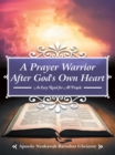 Image for Prayer Warrior After God&#39;s Own Heart: An Easy Read for All People