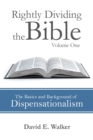 Image for Rightly Dividing the Bible Volume One : The Basics and Background of Dispensationalism