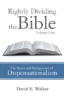 Image for Rightly Dividing the Bible Volume One: The Basics and Background of Dispensationalism