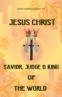 Image for Jesus Christ: Savior, Judge and King of the World