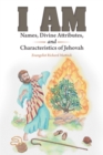 Image for I Am: Names, Divine Attributes, and Characteristics of Jehovah