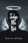 Image for Judge Me Not