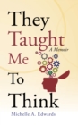 Image for They Taught Me to Think: A Memoir