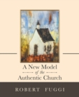 Image for A New Model of the Authentic Church