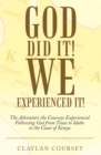 Image for God Did It! We Experienced It!: The Adventure the Courseys Experienced Following God from Texas to Idaho to the Coast of Kenya