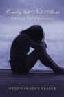 Image for Lonely, but Not Alone: A Journey out of Brokenness