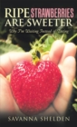 Image for Ripe Strawberries Are Sweeter: Why I&#39;M Waiting Instead of Dating