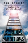 Image for Spiritual Ambitions: How Rich Do You Want to Be in Eternity?