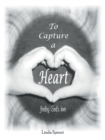 Image for To Capture a Heart : Feeling God&#39;s Love