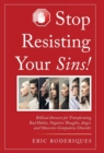 Image for Stop Resisting Your Sins!