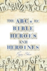 Image for The Abcs of Bible Heroes and Heroines