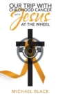 Image for Our Trip with Childhood Cancer with Jesus at the Wheel
