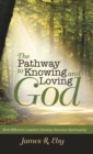 Image for The Pathway to Knowing and Loving God