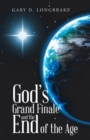 Image for God&#39;s Grand Finale and the End of the Age