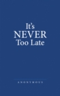 Image for It&#39;s Never Too Late