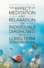 Image for The Effect of Meditation and Relaxation on Individuals Diagnosed with Long-Term Schizophrenia