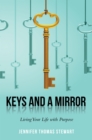 Image for Keys and a Mirror: Living Your Life With Purpose