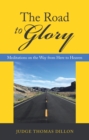 Image for Road To Glory : Meditations On The Way From Here To Heaven