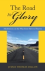 Image for The Road to Glory : Meditations on the Way from Here to Heaven