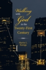 Image for Walking with God in the Twenty-First Century