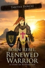 Image for Born Rebel, Renewed Warrior : A Story of Redemption