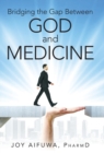 Image for Bridging the Gap Between God and Medicine