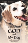 Image for Walking with God and My Dog : A Spiritual Journal and Bible Experience