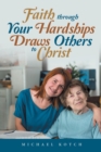 Image for Faith Through Your Hardships Draws Others to Christ