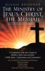 Image for The Ministry of Jesus Christ, the Messiah : A Compilation of the Four Gospels of Matthew, Mark, Luke and John. a Bible Study + Explanations and Commentary