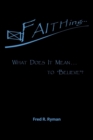 Image for Faithing... : What Does It Mean . . . to &quot;Believe&quot;?