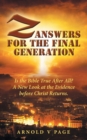 Image for Z : Answers for the Final Generation: Is the Bible True After All? A New Look at the Evidence before Christ Returns.