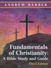 Image for Fundamentals of Christianity : a Bible Study and Guide: Third Edition