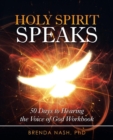 Image for Holy Spirit Speaks : 50 Days to Hearing the Voice of God Workbook