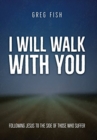 Image for I Will Walk with You