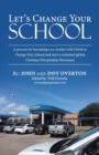 Image for Let&#39;S Change Your School : A Process for Becoming a Co-Worker with Christ to Change Your School and Start a Sustained Global Christian Discipleship Movement