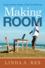 Image for Making Room : Living with One Another in Our True Humanity