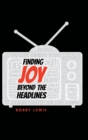 Image for Finding Joy Beyond the Headlines