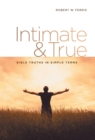 Image for Intimate &amp; True : Bible Truths in Simple Terms
