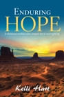 Image for Enduring Hope : A Dismissed Mother&#39;s Love Compels Her to Never Give Up