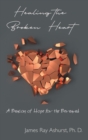 Image for Healing the Broken Heart : A Beacon of Hope for the Bereaved