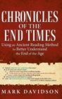 Image for Chronicles of the End Times : Using an Ancient Reading Method to Better Understand the End of the Age