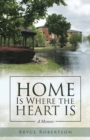 Image for Home Is Where the Heart Is : A Memoir