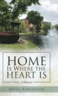 Image for Home Is Where the Heart Is : A Memoir