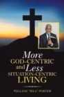 Image for More God-Centric and Less Situation-Centric Living